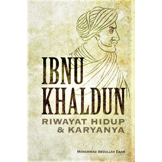 Ibnu Khaldun Riwayat Hidup Karyanya Mohammad Abdullah Enan Buku