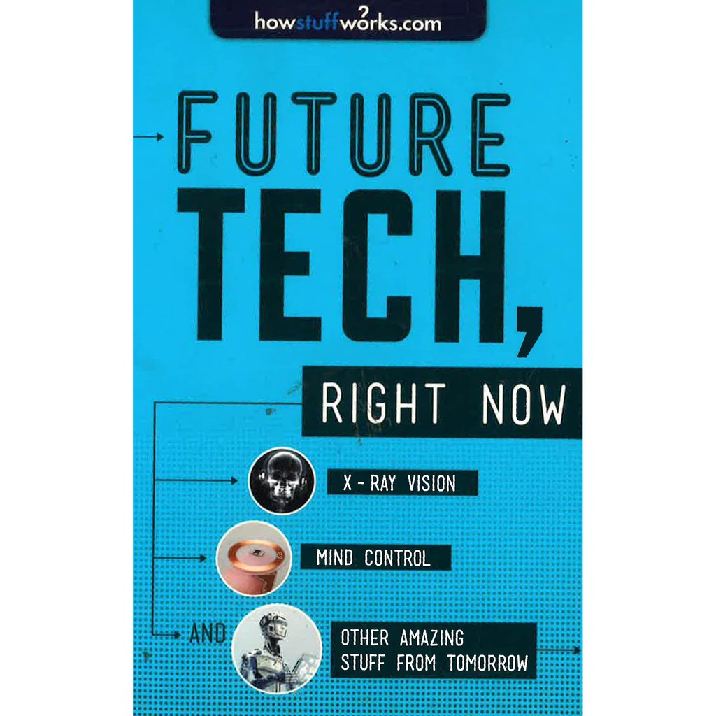 (BBW) Future Tech, Right Now: X-Ray Vision, Mind Control, And Other Amazing Stuff From Tomorrow (ISBN: 9781492603146)