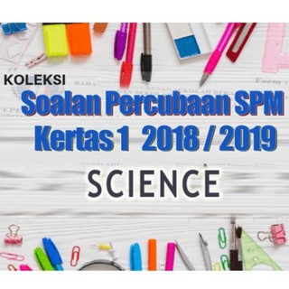 SPM TRIAL 2019 2018 SCIENCE PAPER 1 SPM PERCUBAAN 2019 ...