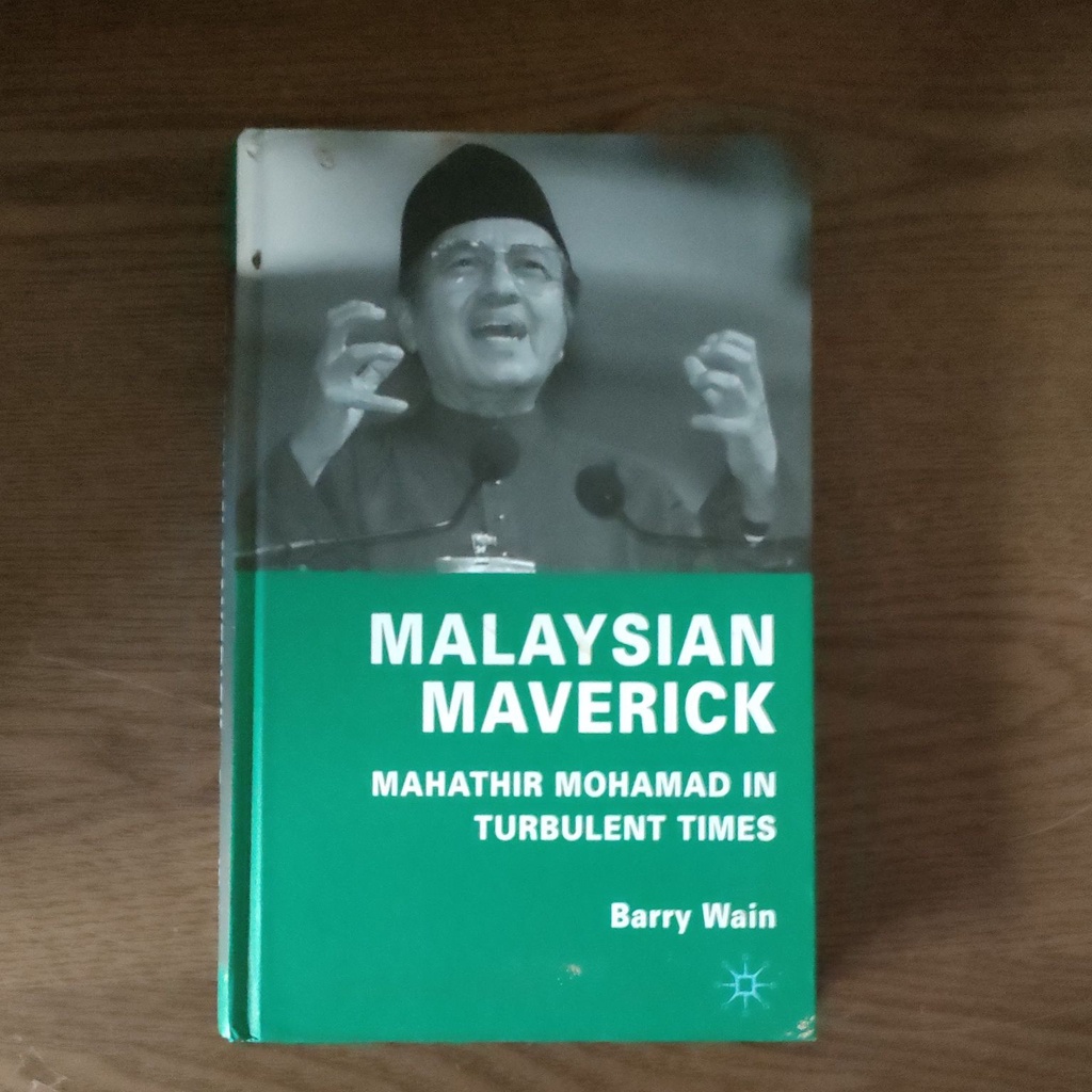 Malaysian Maverick: Mahathir Mohamad In Turbulent Times By Barry Wain ...