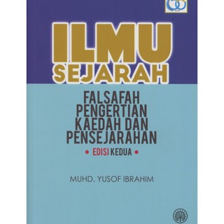 Dbp Ilmu Sejarah Falsafah Pengertian Kaedah Dan Pensejarahan Edisi Kedua Muhd Yusof Ibrahim