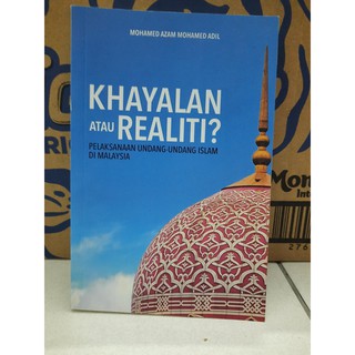 Pelaksanaan Undang-Undang Islam Di Malaysia: Khayalan Atau Realiti 