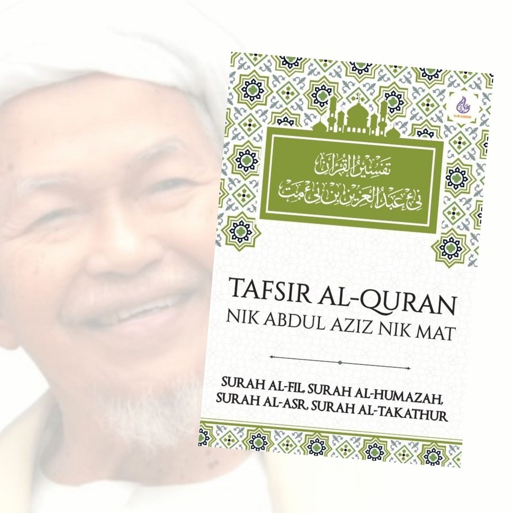 TAFSIR SURAH AL-FIL, AL-HUMAZAH, AL-ASR & AL-TAKATHUR | Tafsir Al-Quran Nik Abdul Aziz Nik Mat #TafsirTokGuru