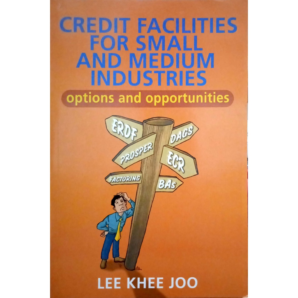 CREDIT FACILITIES FOR SMALL AND MEDIUM INDUSTRIES Options And Opportunities, Lee Khee Joo (UTUSAN)