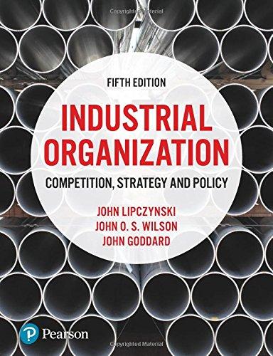 Industrial Organization: Competition, Strategy and Policy [Paperback] 5e by Lipczynski - ISBN 9781292121710 / 1292121718