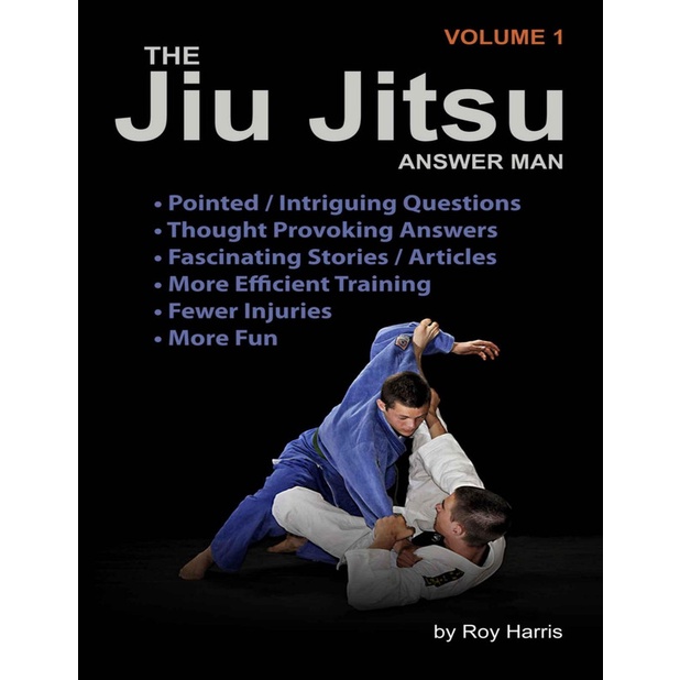 The Jiu Jitsu Answer Man Intriguing Questions, Thought Provoking Responses, Informative