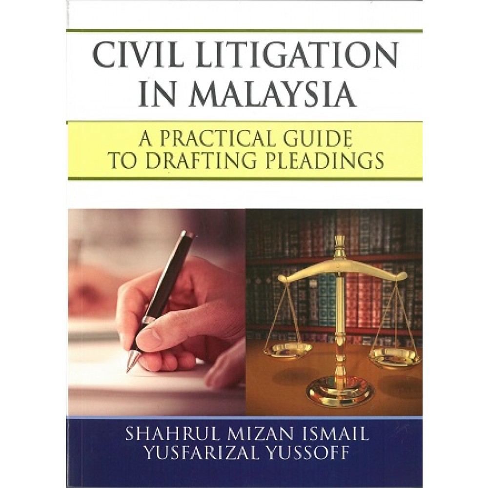 CIVIL LITIGATION IN MALAYSIA A PRACTICAL GUIDE TO DRAFTING PLEADINGS