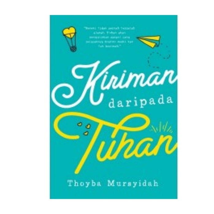Kiriman Daripada Tuhan By  Thoyba Mursyidah
