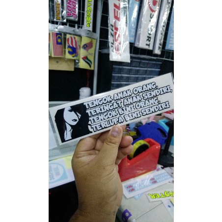 sticker kereta/motor. ( tegok anak orang teingat anak sendiri, tengok bini orang terlupa bini sendiri )