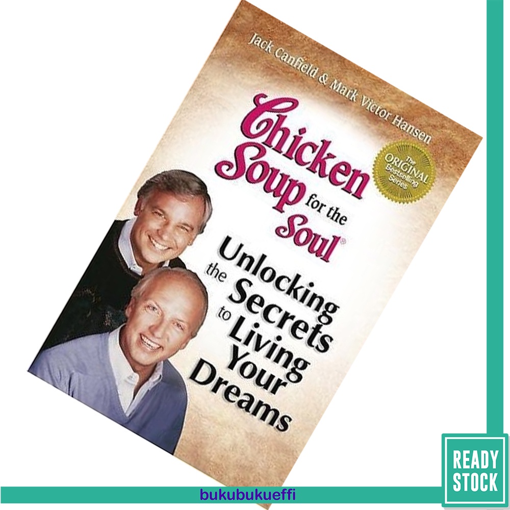 Chicken Soup for the Soul: Unlocking the Secrets to Living Your Life by Jack Canfield