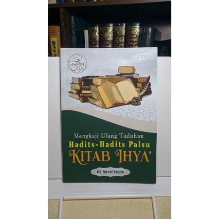 Mengkaji Ulang Tuduhan Hadits-Hadits Palsu Kitab Ihya'