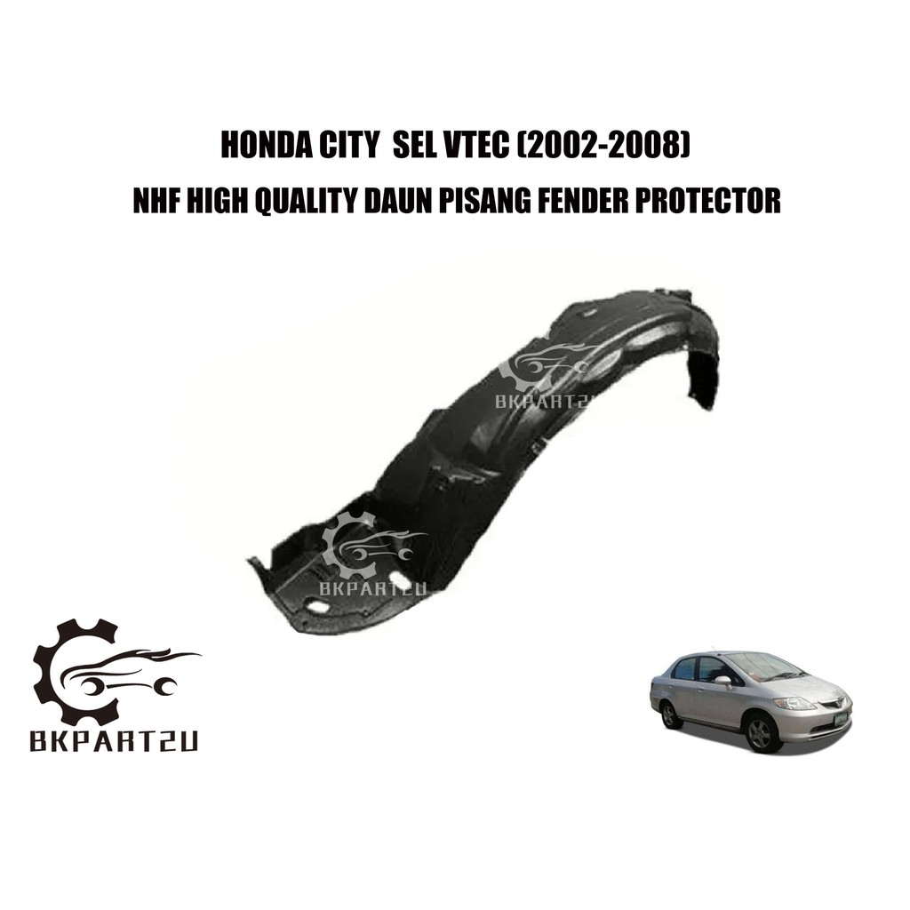 HONDA CITY SEL VTEC (NEW MODEL) (2002-2008) DAUN PISANG MADE BY NHF HIGH  QUALITY FENDER PROTECTOR FENDER LINER