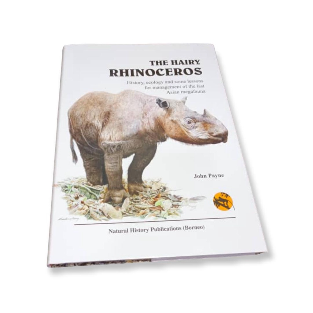 Sabah Book: The Hairy Rhinoceros - History, ecology and some lessons for management of the last Asian megafauna