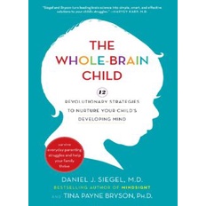 The Whole-Brain Child eBook | 12 Revolutionary Strategies for Nurturing Your Child's Brain by Daniel J. Siegel & Tina Pa