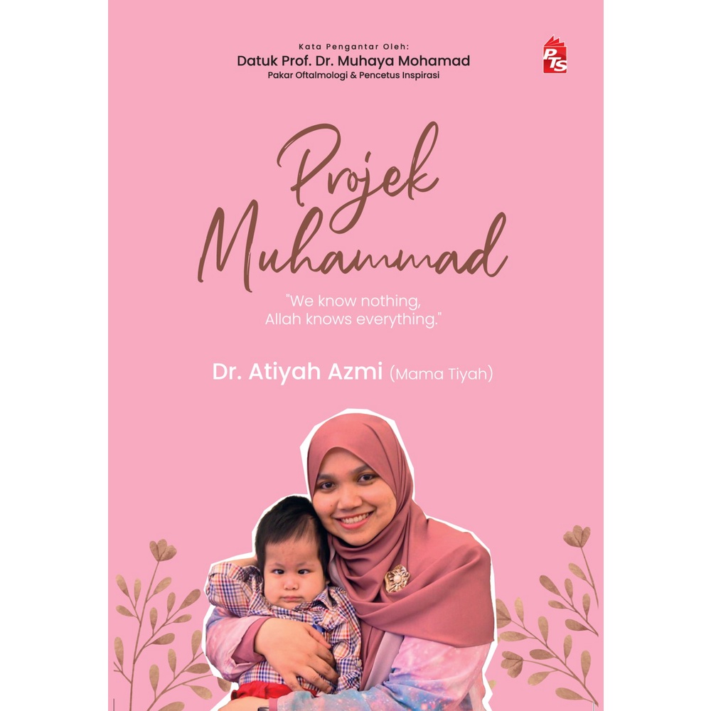 Projek Muhammad - Dr. Atiyah Azmi (Mama Tiyah) | Kata Pengantar Oleh Datuk Prof. Dr. Muhaya Mohamad