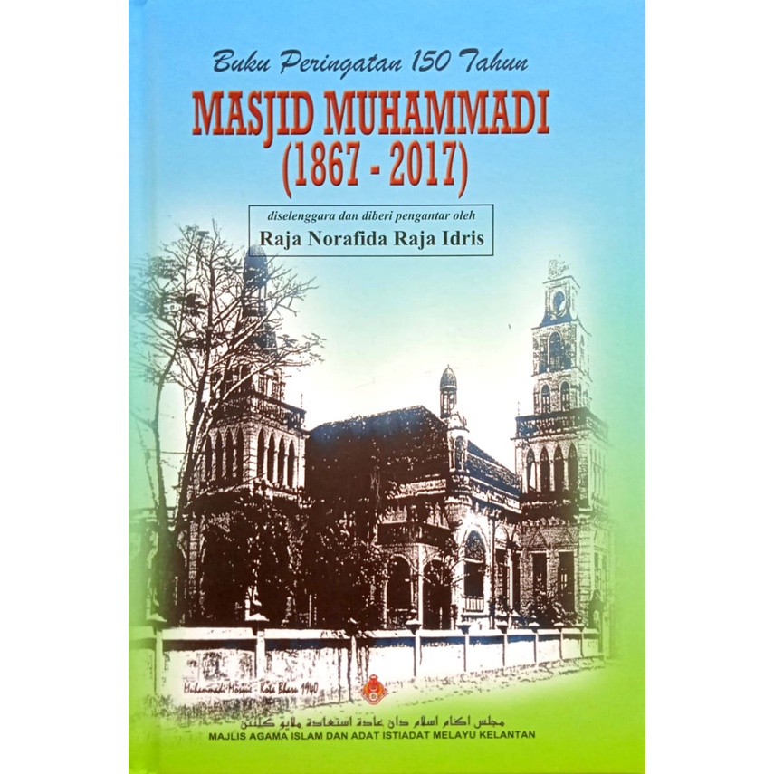 MASJID MUHAMMADI (1867-2017)Raja Norafida Raja Idris (MAIK)