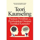 TEORI KAUNSELING PANDUAN PEMILIHAN DAN PEMBENTUKAN ORIENTASI TEORITIKAL KAUNSELOR - UM PRESS