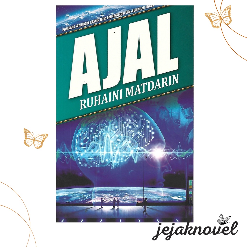 Ajal | Ruhaini Matdarin | Novel Fiksyen & Teknologi | Sayembara Novel UTM - Utusan 2015