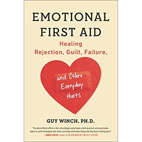 Emotional First Aid Printed Book: Healing Rejection, Guilt, Failure, and Other Ever