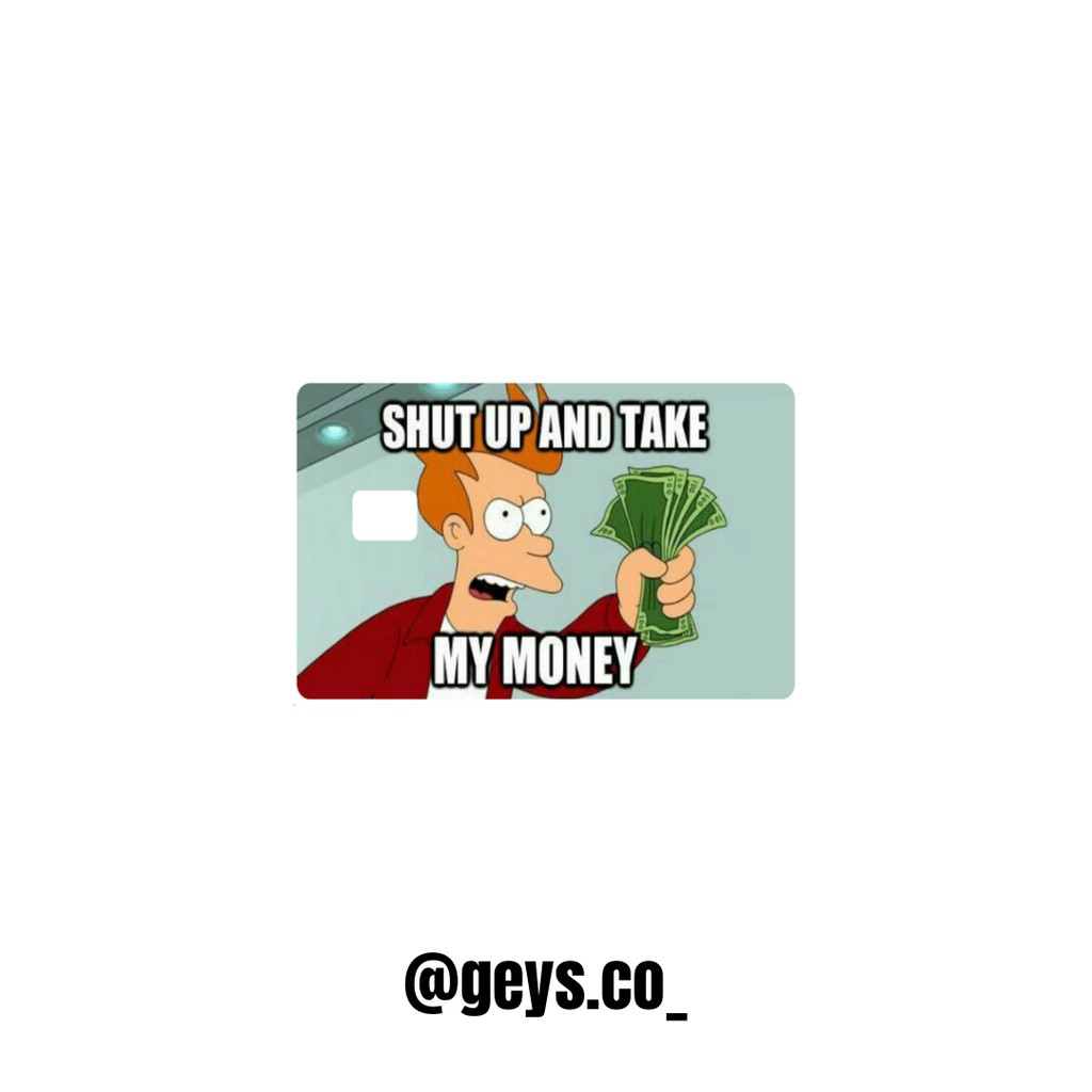 Shut Up And Take My Money Meme Version Atm Skin Card Credit Shopee Malaysia