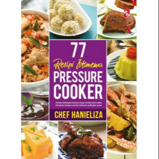 77 Resepi Istimewa Pressure Cooker -Chef Hanieliza 