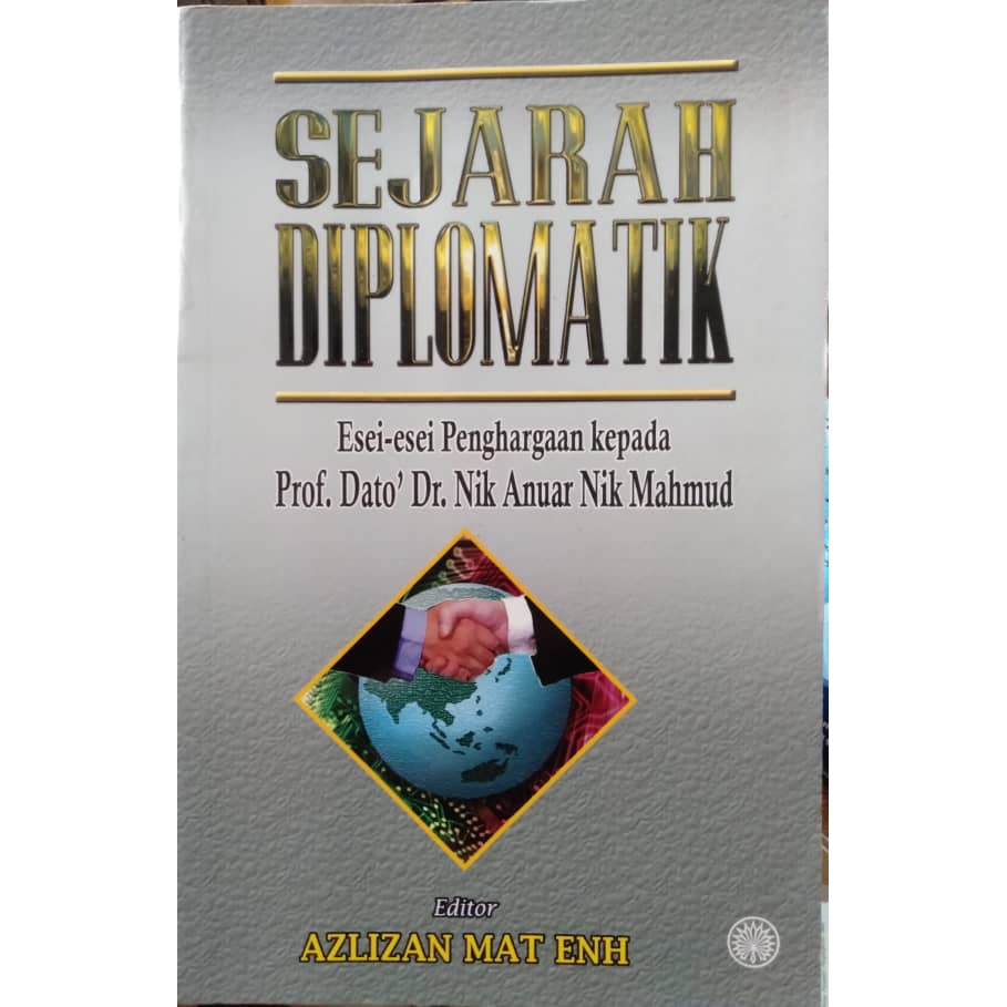 Sejarah Diplomatik Esei Penghargaan Prof Dato Dr Nik Anuar Nik Mahmud Rak 46 Shopee Malaysia