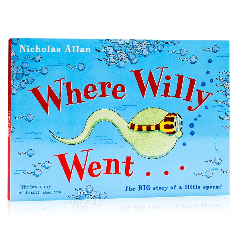 Where Willy Went : The Big Story of a Little Sperm! **A book on sex education