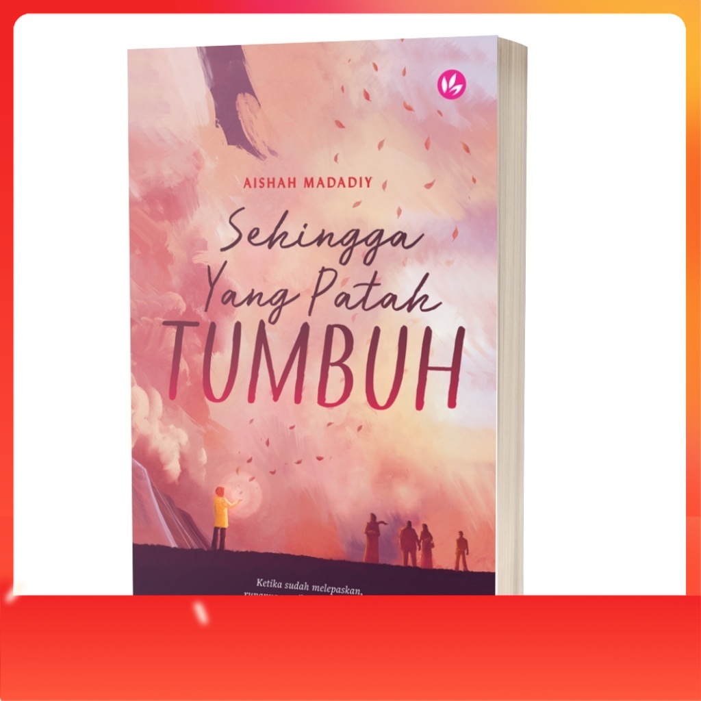 Sehingga Yang Patah Tumbuh By Aisyah Madadiy