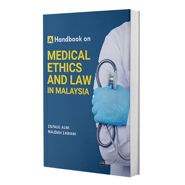 A Handbook on Medical Ethics and Law in Malaysia