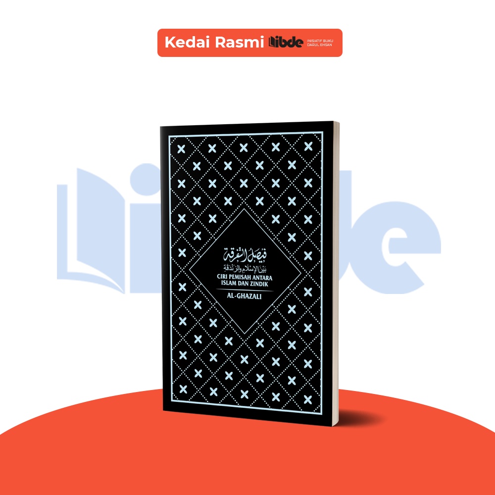 IBDE Ciri Pemisah Antara Islam dan Zindik - IMAM AL-GHAZALI (Faysal al-Tafriqah Baina al-Islam wa al-Zandaqah)