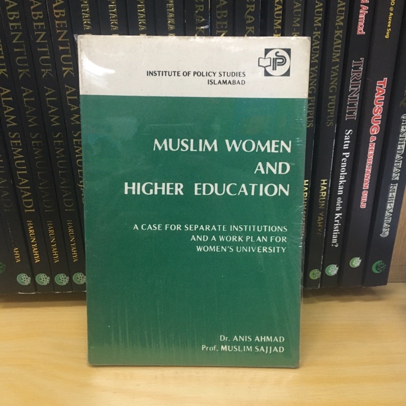 Muslim Women and Higher Education - A Case For Separate Institutions and A Work Plan for Women’s University