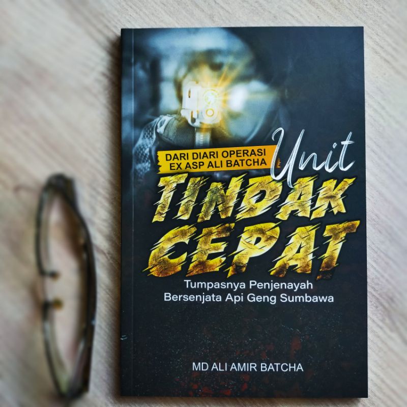 UNIT TINDAK CEPAT : TUMPASNYA PENJENAYAH BERSENJATA API GENG SUMBAWA (DARI DIARI OPERASI EX ASP ALI BATCHA)