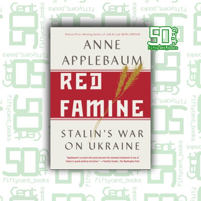 Red Famine: Stalin's War on Ukraine