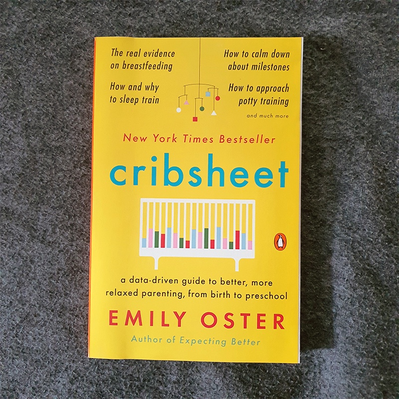 Cribsheet: A data driven guide to better, more relaxed parenting, from birth to preschool | Emily Oster | Parenting Book