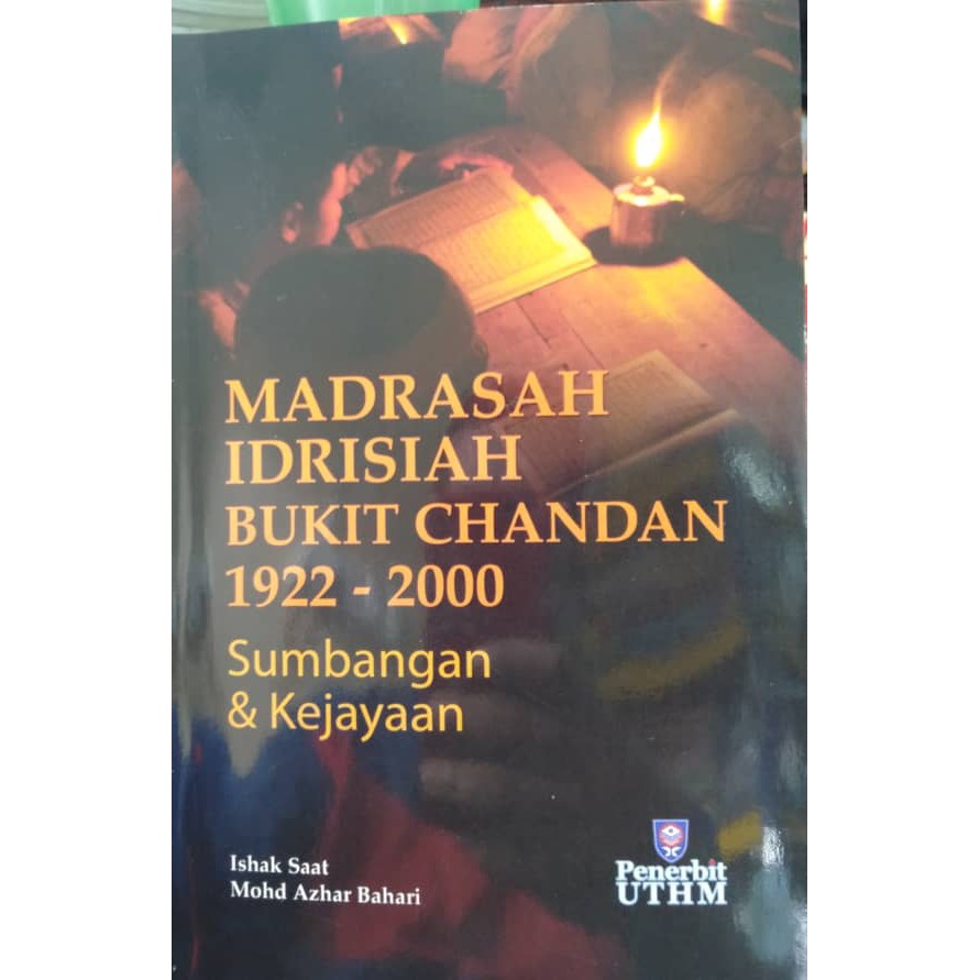 MADRASAH IDRISIAH BUKIT CHANDAN 1922-2000 SUMBANGAN & KEJAYAAN (UTHM)