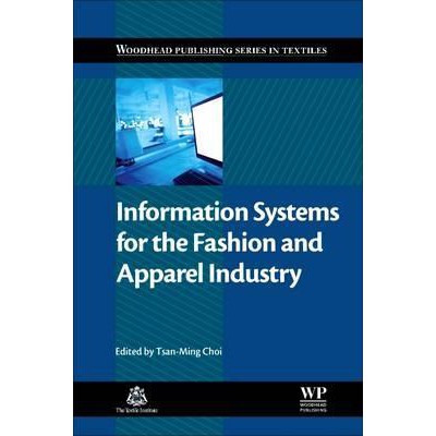 Information Systems for the Fashion and Apparel Industry (Woodhead Publishing Series in Textiles) 1st Edition