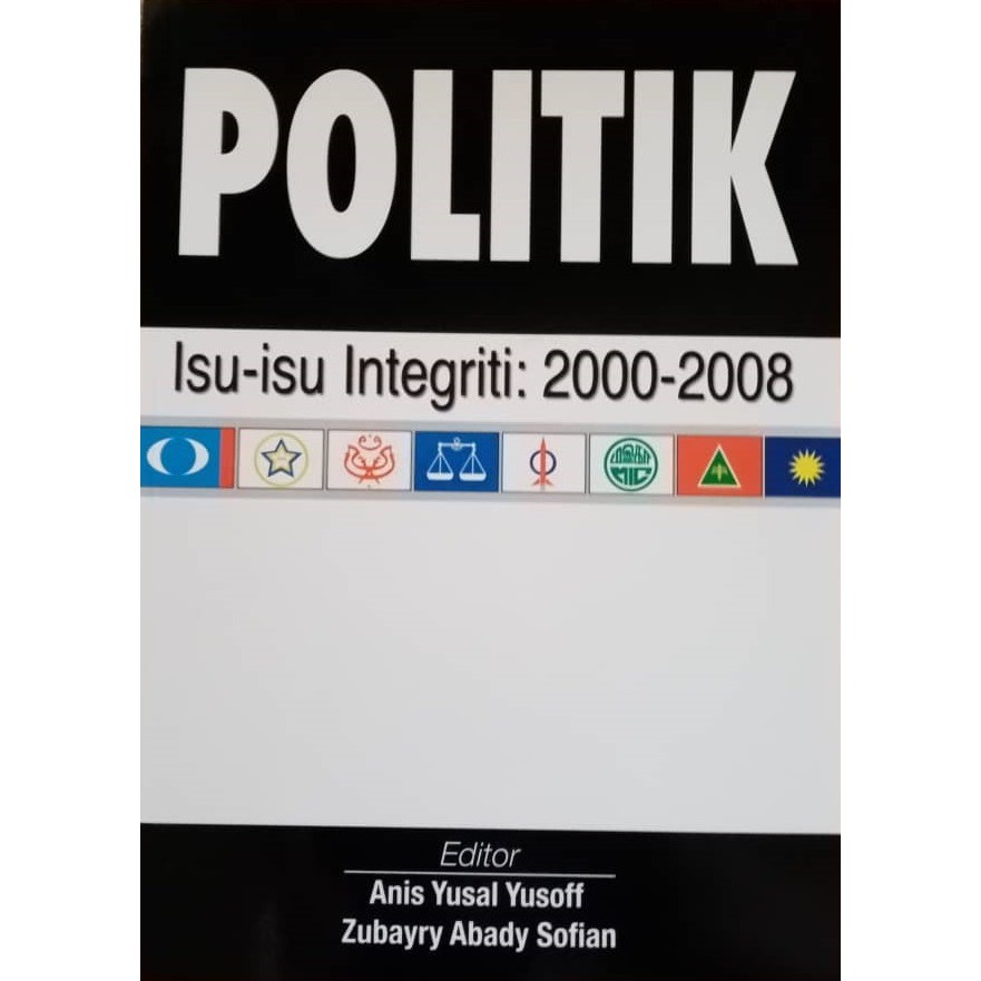 POLITIK: Isu-Isu Integriti: 2000-2008, Anis Yusal Yusoff & Zubayry Abady Sofian (UTUSAN)