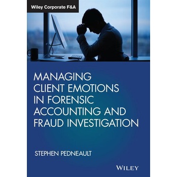 [PERFECT BINDING] Managing Client Emotions in Forensic Accounting and Fraud Investigation (2021)