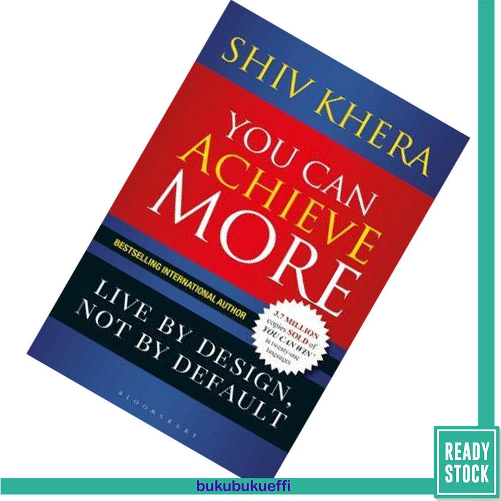 You Can Achieve More: Live By Design, Not By Default by Shiv Khera