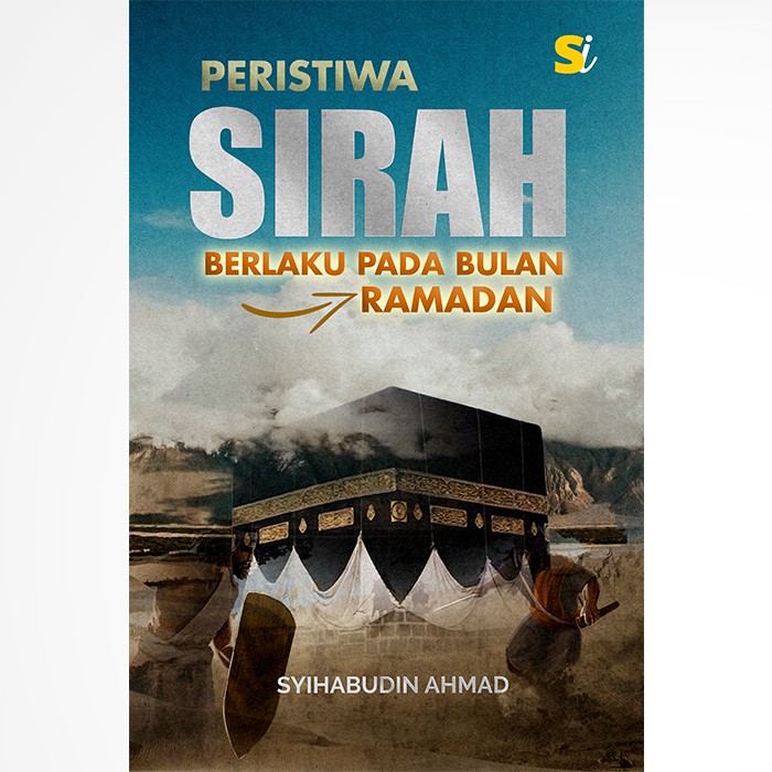 [Ebook] Peristiwa Sirah Berlaku pada bulan Ramadhan l Syihabudin Ahmad l Santai Ilmu Publication