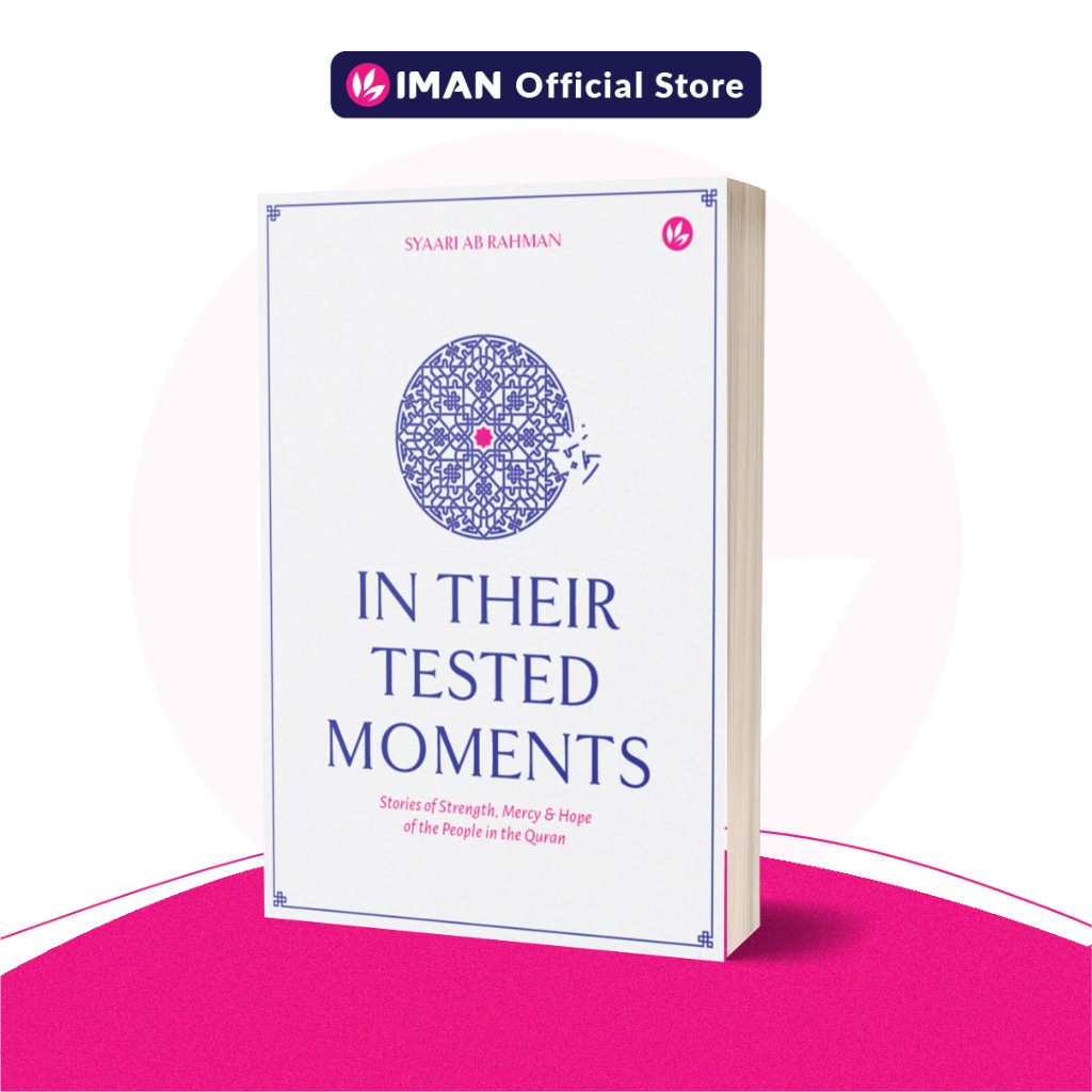 In Their Tested Moments: Stories of Strength, Mercy & Hope of the People in the Quran by Syaari Ab Rahman