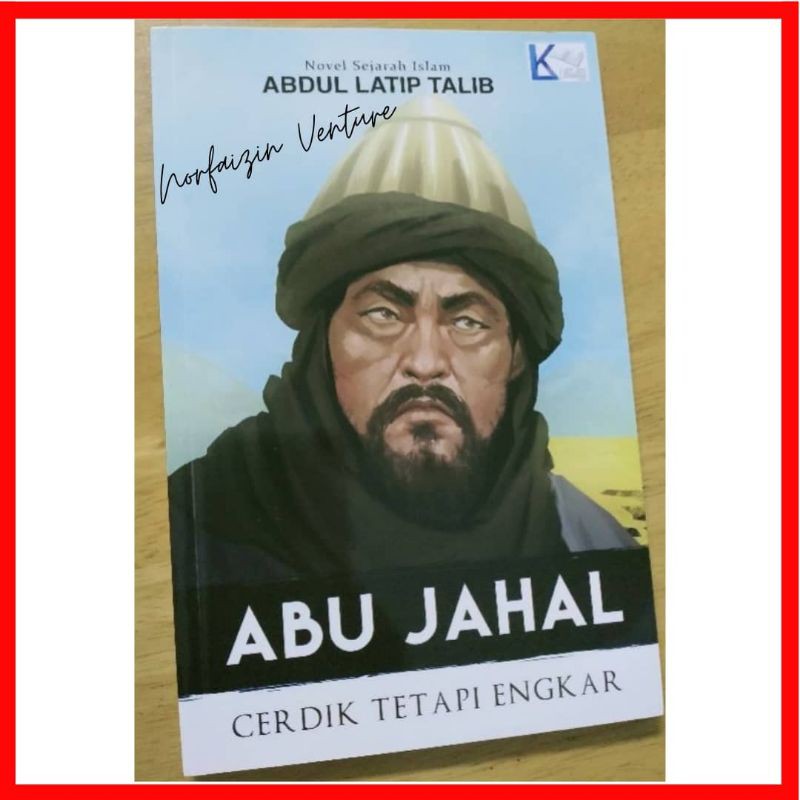 Ready Stock Abu Jahal Cerdik Tetapi Ingkar Abdul Latip Talib