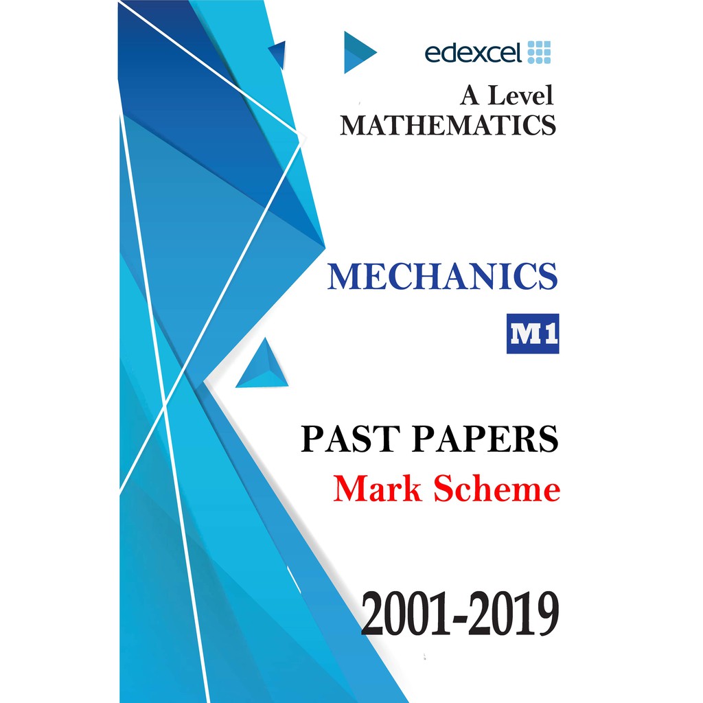 Mark Scheme for A Level EDEXCEL Mechanics (M1), Past Papers - Student