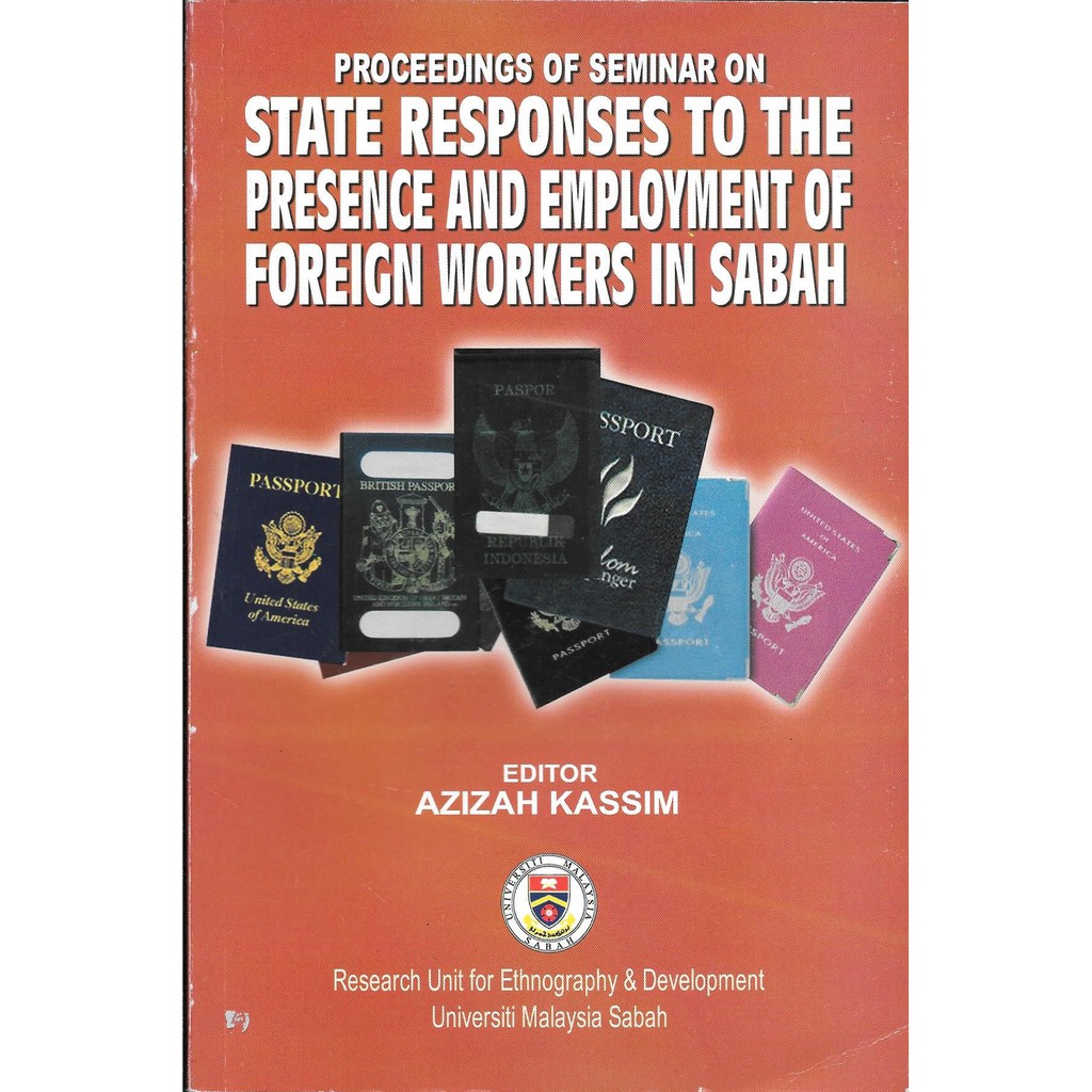 Proceedings of Seminar on State Responses to the Presence and Employment of Foreign Worker in Sabah