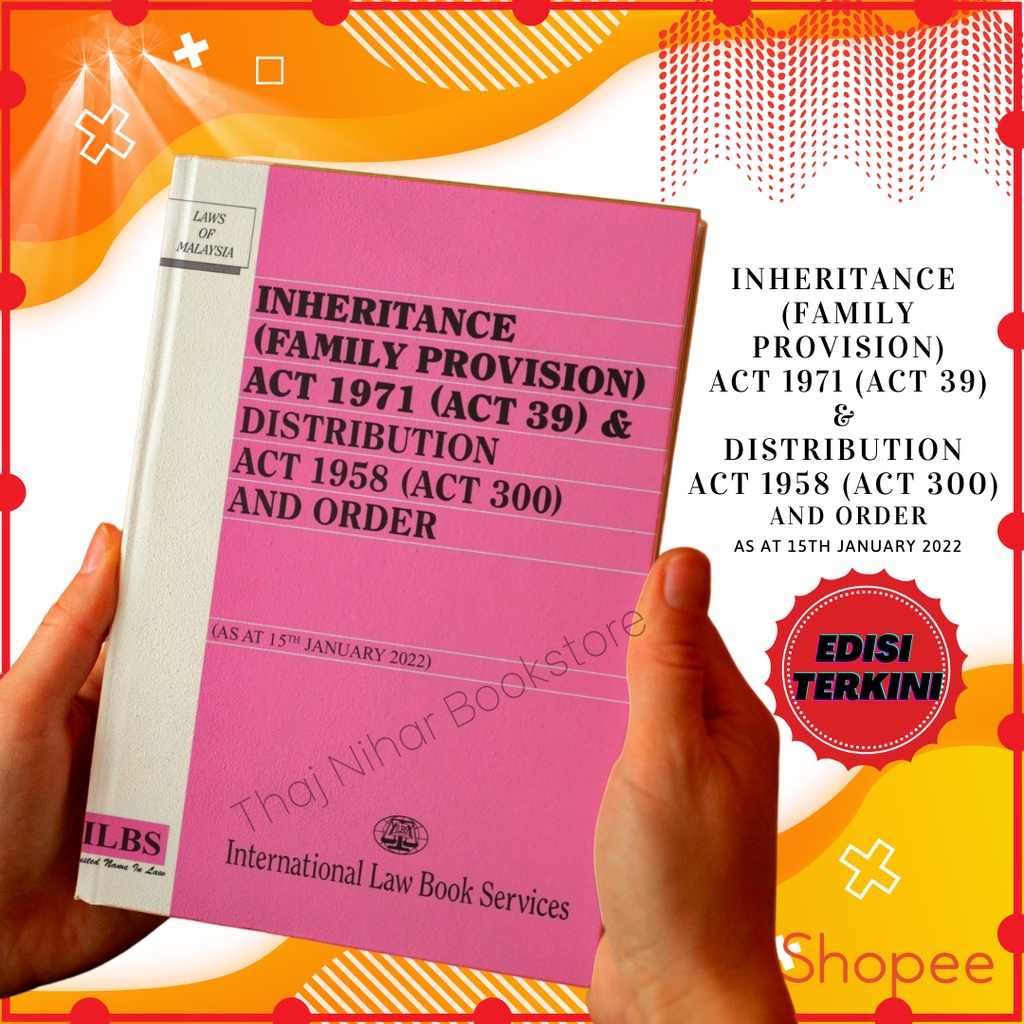 15th January 2022Terbaru! Inheritance (Family Provision) Act 1971(Act 39)&Distribution Act 1958 (Act 300) and Order ILBS