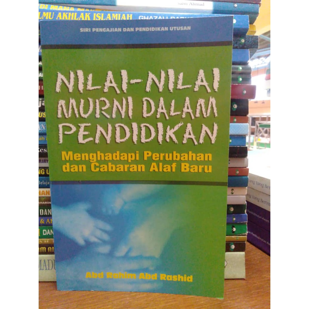 Nilai Nilai Murni Dalam Pendidikan Menghadapi Perubahan Dan Cabaran Alaf Baru Abd Rahim Abd Rashid Rak 4 Shopee Malaysia