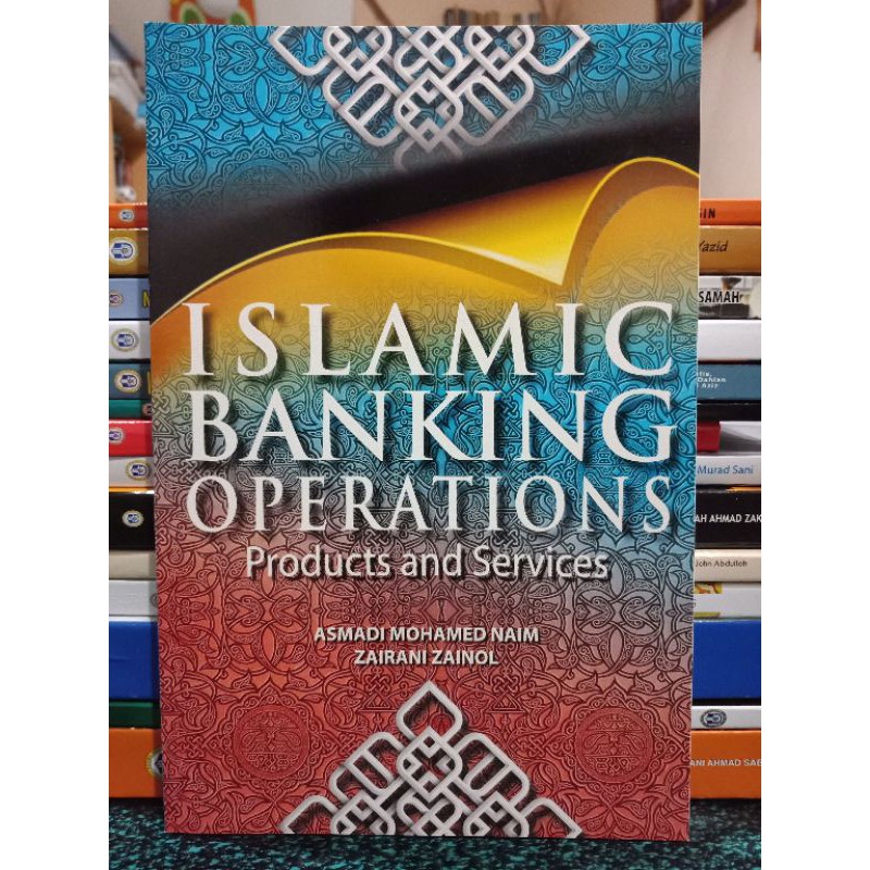 ZBH. Islamic banking operations : products and services. Asmadi Mohamed Naim.