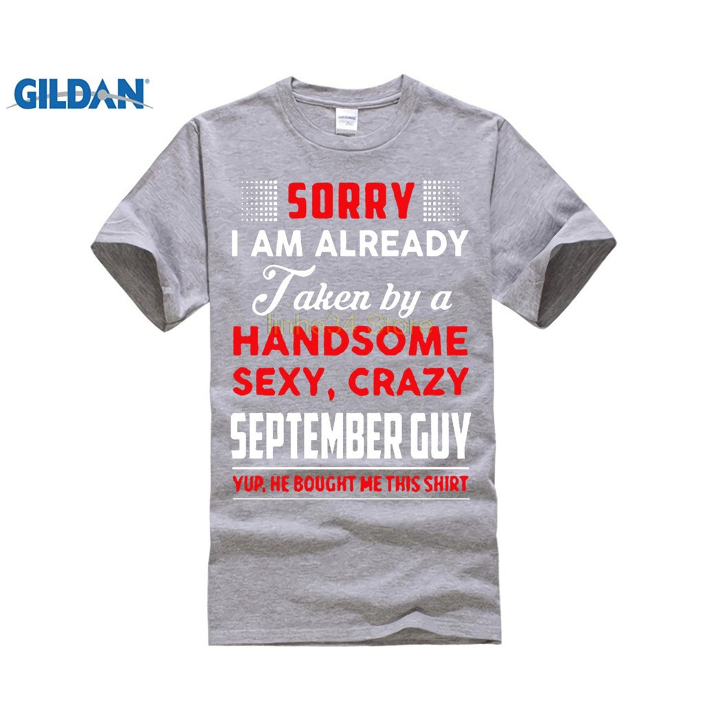 Original Diy Mens T Shirt Tops I Am Already Taken By A Handsome Sexy Crazy September Guy Tee Shirts Grey Shopee Malaysia