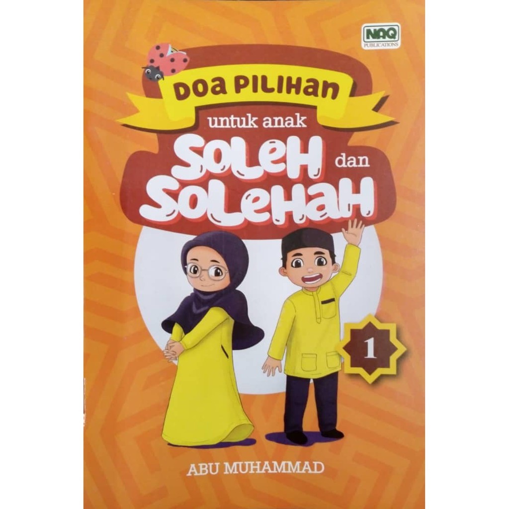 Doa Pilihan Untuk Anak Soleh Dan Solehah Buku 1 Abu Muhammad Naq Publications Shopee Malaysia