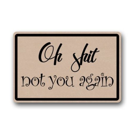 Personalized Funny Doormat Oh Shit Not You Again Durable Machine